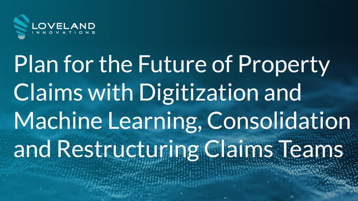 Plan For the Future of Property Claims with Digitization and AI